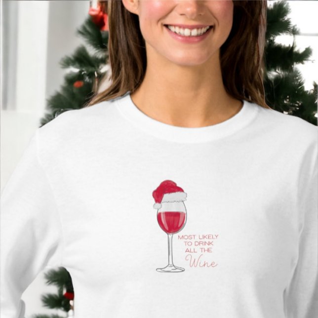 Camiseta Mais propenso a beber todo o vinho de Natal engraç (Criador carregado)