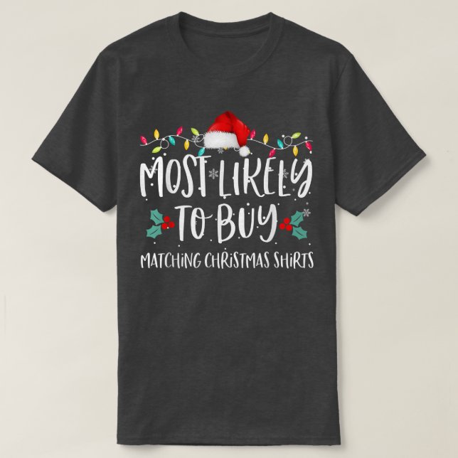 Camiseta Mais propenso a Comprar que corresponde à família  (Frente do Design)