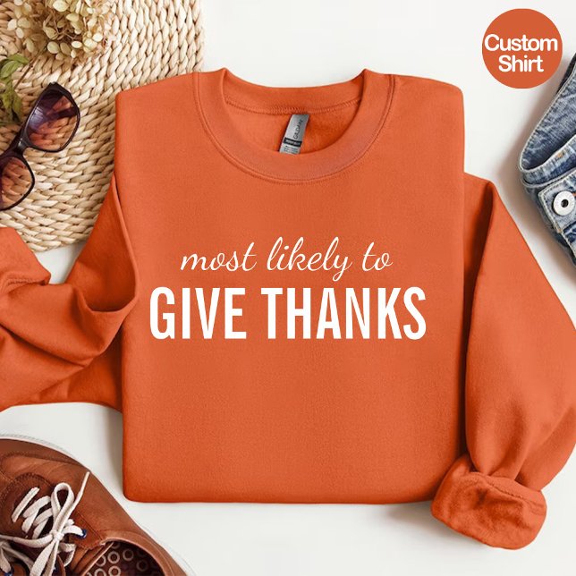 Camiseta Mais propenso a dar Obrigados/Ação de Graças Engra (Most Likely to Give Thanks / Funny Thanksgiving T-Shirt)