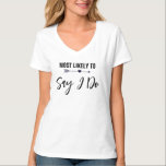Camiseta Mais propenso a dizer que faço noiva Festa de solt<br><div class="desc">Certifique-se que todos saibam que ela é a noiva com esta camiseta divertida para festas de solteira. Você pode alterar a cor do plano de fundo ou do texto,  para personalizar para sua ocasião.</div>
