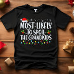 Camiseta Mais propenso a estragar os Netos ENGRAÇADOS<br><div class="desc">Engraçado Adulto Correspondendo Camisetas Familiares. Vista no Natal, Festa de Natal, ou dê como presentes. Unisex Tshirt. Camisetas de alta qualidade vêm na sua escolha de várias afirmações do tipo "Mais Provável". A família de Natal vestida A - mais propensa a decorar no Natal em outubro B - mais propensa...</div>