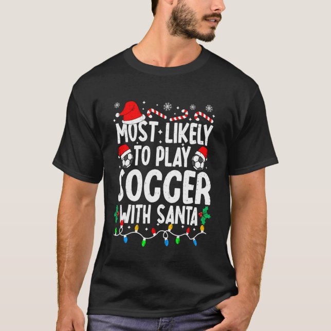 Camiseta Mais Propenso a Jogar Futebol com o Papai Noel Cor (Frente)