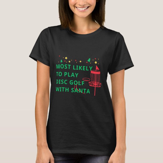 Camiseta Mais Propenso a Jogar Golfe de Disco com Papai Noe (Frente)