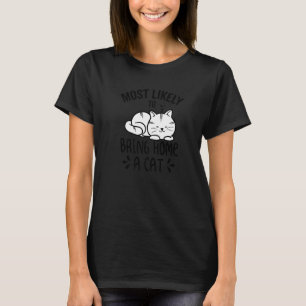 Camiseta Mais Propenso a Levar para Casa um Gato, Lindo gat