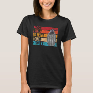 Camiseta Mais Propenso a Levar para Casa um Guaxinim de Rua