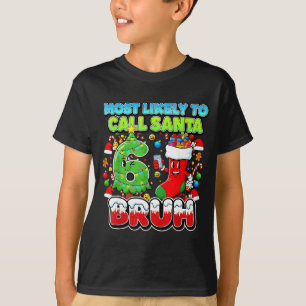 Camiseta Mais Propenso a Ligar para Papai Noel 67 Bruh Six 