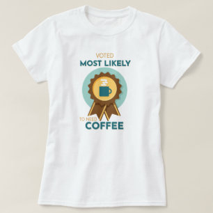 Camiseta Mais propenso a precisar de café