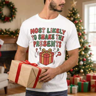 Camiseta Mais Propenso a Sacudir os Presentes Engraçado Ver