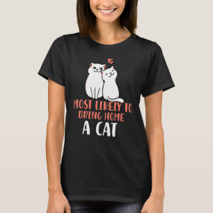 Camiseta Mais propenso a trazer para casa um gato fofo