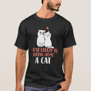 Camiseta Mais propenso a trazer para casa um gato fofo