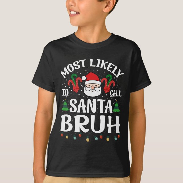 Camiseta Mais Provável Chamar Papais noeis Bruh Feliz Natal (Frente)