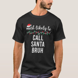Camiseta Mais Provável Chamar Papais noeis Bruh Feliz Natal