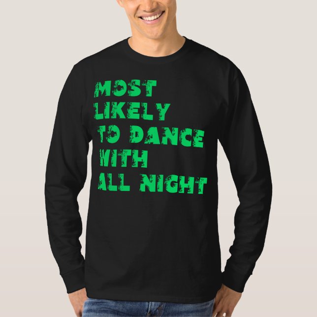 Camiseta Mais Provável Dançar a Noite Inteira (Frente)