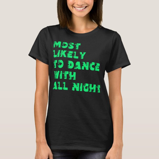 Camiseta Mais Provável Dançar Toda a Noite (Frente)