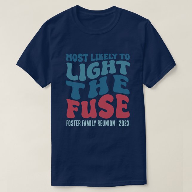 Camiseta Mais provável de acender o fusível personalizado (Frente do Design)