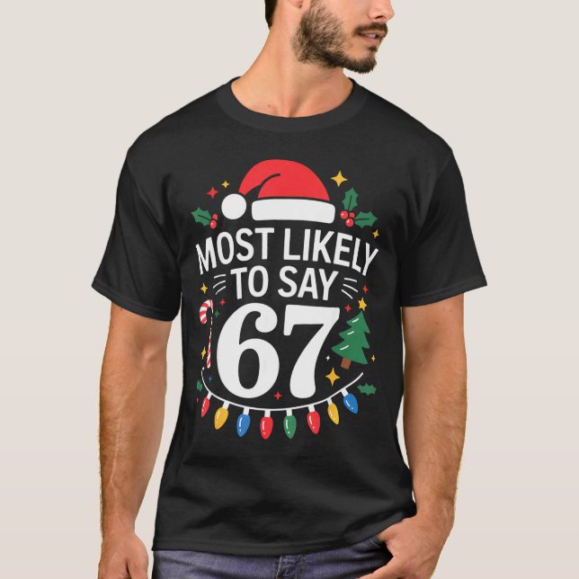 Camiseta Mais Provável De Dizer 67 Seis Sete Natal Divertid (Frente)