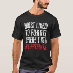 Camiseta Mais Provável De Esquecer Onde Eu Escondi Os Prese