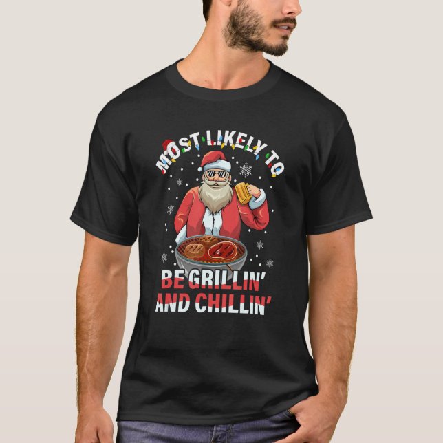 Camiseta Mais Provável De Ser Grillin E Chillin' (Frente)