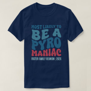 Camiseta Mais Provável É Um Personalizado Pyro Maniac