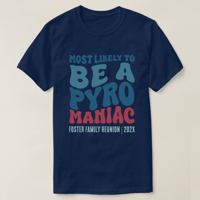 Camiseta Mais Provável É Um Personalizado Pyro Maniac (Frente do Design)
