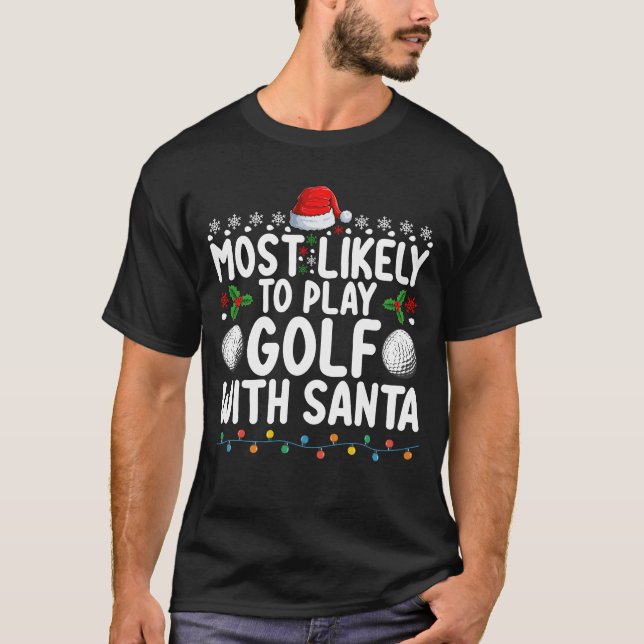 Camiseta Mais Provável Jogar Golfe Com Papais noeis Holi De (Frente)