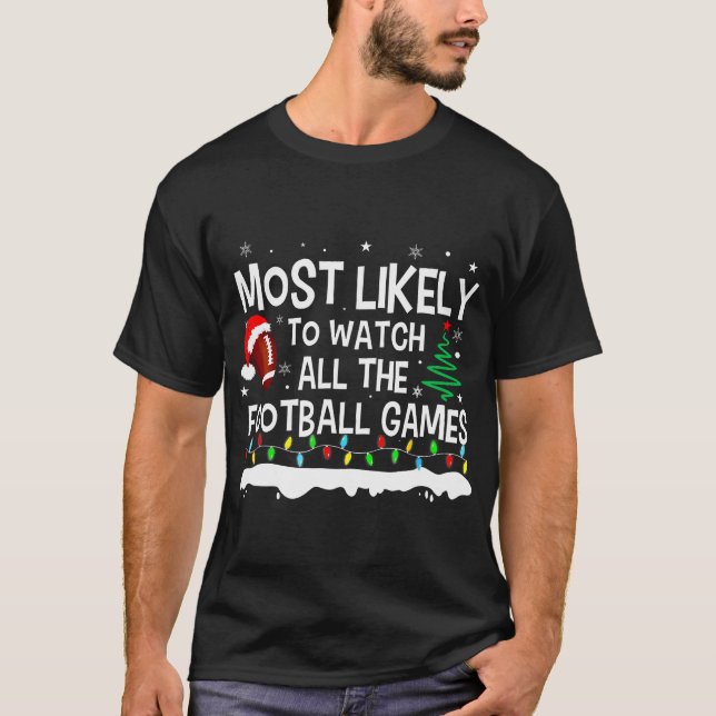 Camiseta Mais Provável Para Assistir A Todos Os Jogos De Fu (Frente)