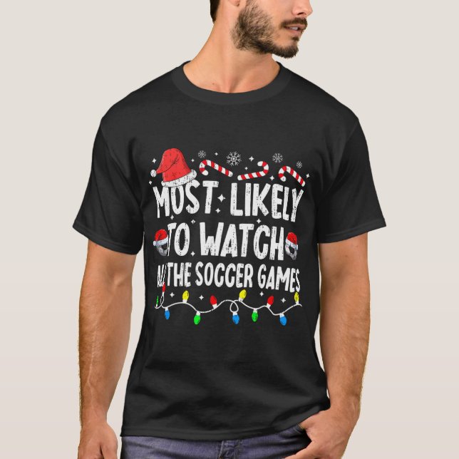 Camiseta Mais Provável Para Assistir A Todos Os Jogos De Fu (Frente)