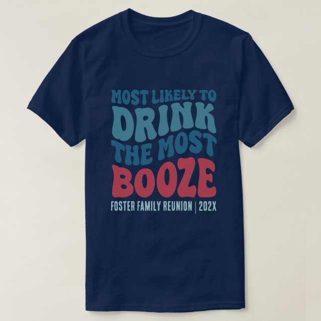 Camiseta Mais Provável Para Beber Todos Os Booze Personaliz (Frente do Design)