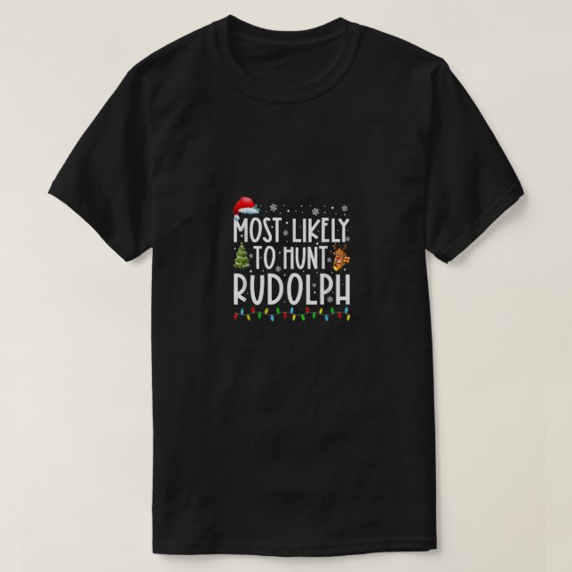 Camiseta Mais Provável Para Caçarmos Rudolph Xmas Luz Engra (Frente do Design)