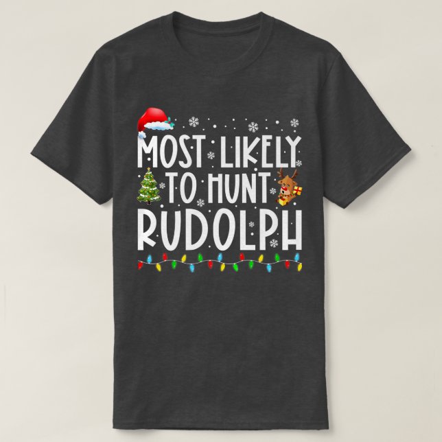 Camiseta Mais Provável Para Caçarmos Rudolph Xmas Luz Engra (Frente do Design)