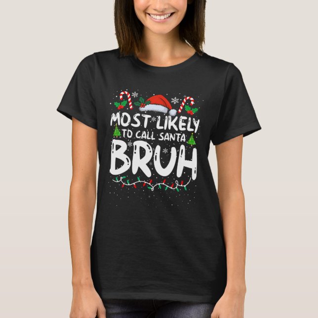 Camiseta Mais Provável Para Chamar Papais noeis Bruh Funny  (Frente)