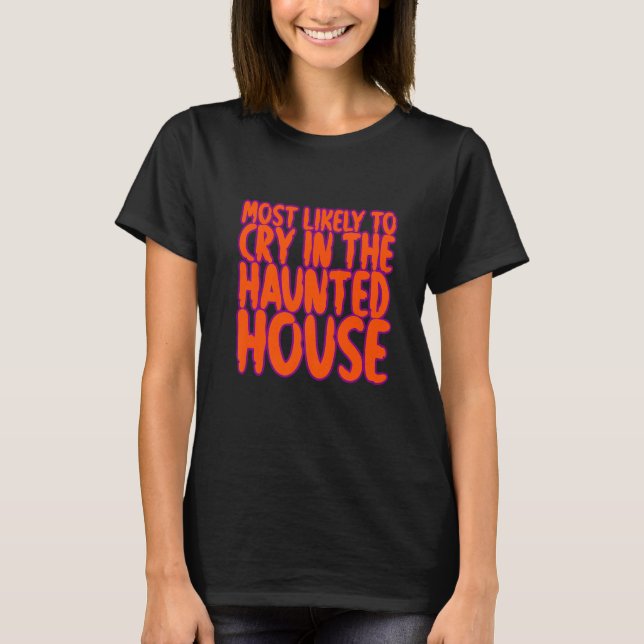 Camiseta Mais Provável Para Chorar Na Casa Assombrada (Frente)