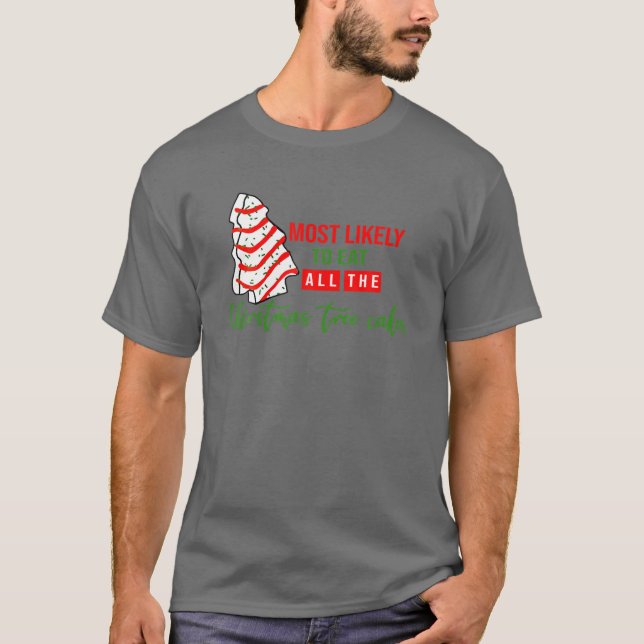 Camiseta Mais Provável Para Comer Todas As Mães De Bolos De (Frente)
