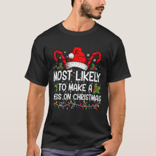 Camiseta Mais Provável Para Fazer Uma Mess No Natal