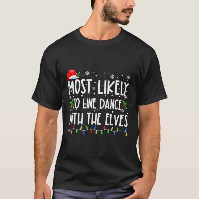 Camiseta Mais Provável Para Filmar Dança Com Elves Natal Da (Frente)