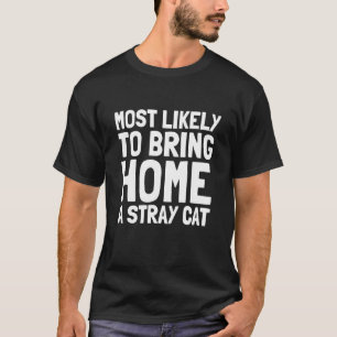 Camiseta Mais Provável Para Trazer Para Casa Um Gato Vadio 