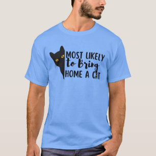 Camiseta Mais Provável Para Trazer Um Gato Para Casa