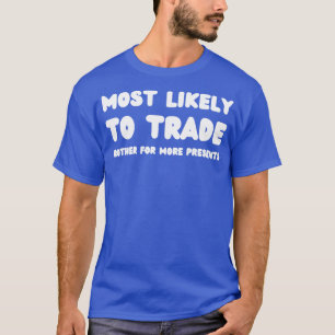 Camiseta Mais Provável Para Trocar Irmão Por Mais Presentes