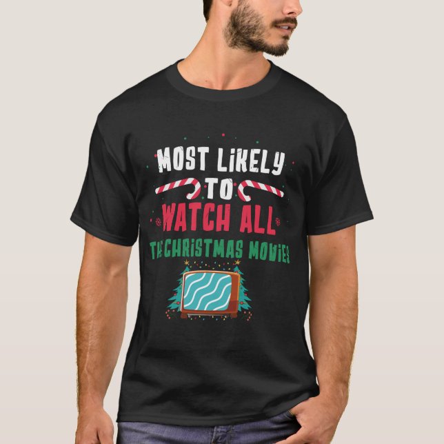 Camiseta Mais Provável Para Ver Todos Os Filmes De Natal (Frente)