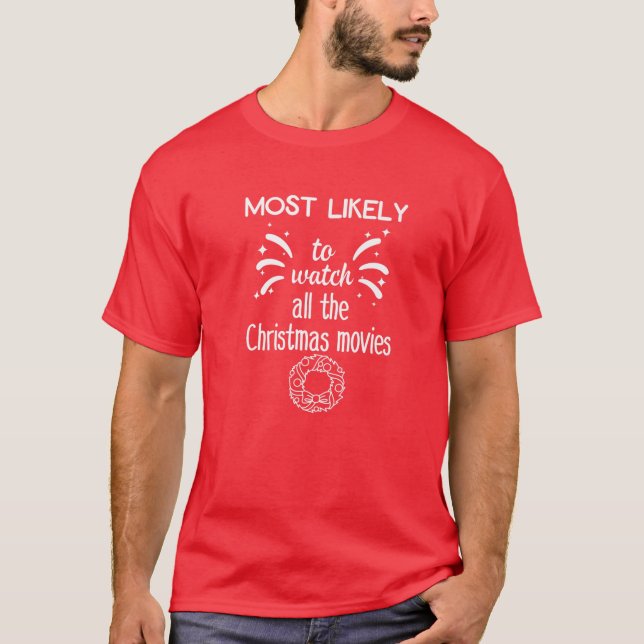 Camiseta Mais Provável Para Ver Todos Os Filmes De Natal (Frente)