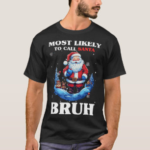 Camiseta Mais Provável Que Chame Papais noeis Bruh Engraçad