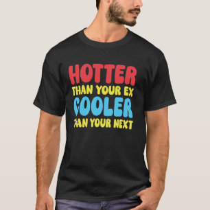 Camiseta Mais Quente Que O Seu Ex Mais Legal Que Seu Próxim