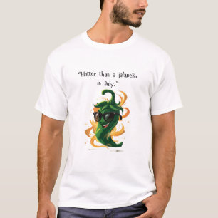 Camiseta "Mais quente que um Jalapeño em julho" Engraçado P