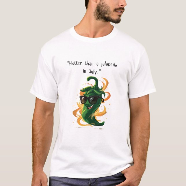 Camiseta "Mais quente que um Jalapeño em julho" Engraçado P (Frente)