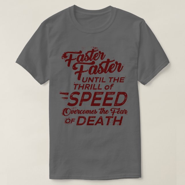 Camiseta Mais rápido até que a emoção da velocidade supere (Frente do Design)