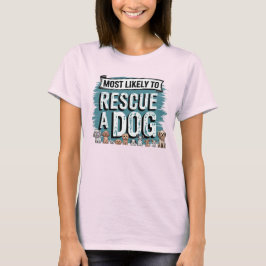 Camiseta 🐶 mais susceptível de resgatar um cão | Cachorro