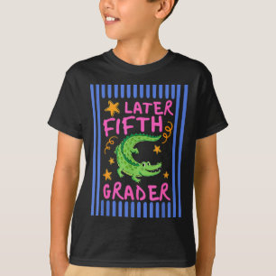Camiseta Mais tarde, aluno da quinta série, lindo jacaré, a