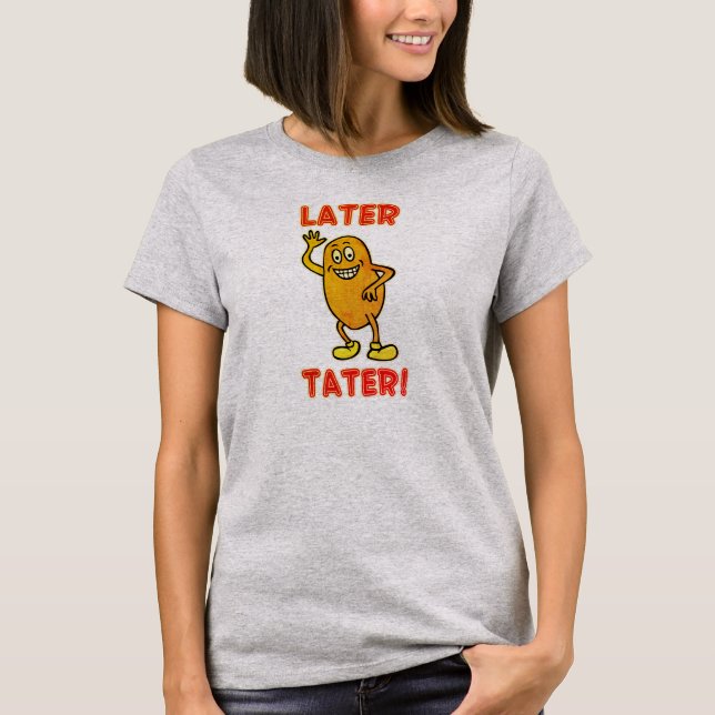 Camiseta Mais tarde Tater! (Frente)