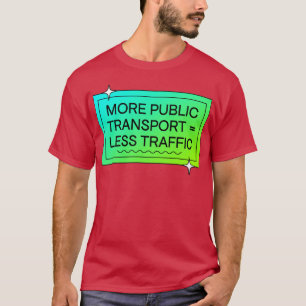 Camiseta Mais Transportes Públicos Significa Menos Tráfego