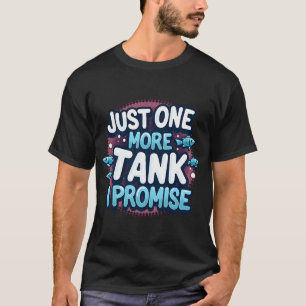 Camiseta Mais um tanque, eu prometo, Presente para o aquari